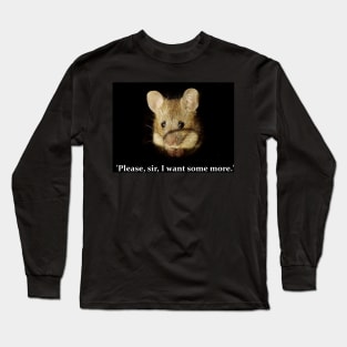 Cute sad mouse - 'Please, sir, I want some more.' Long Sleeve T-Shirt